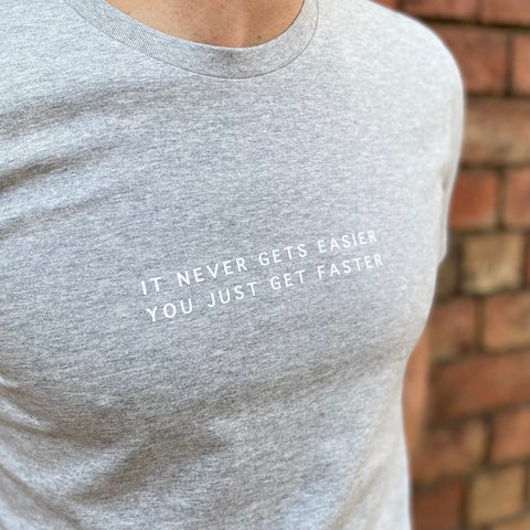 It never gets easier, you just get faster Tee (NEW)
