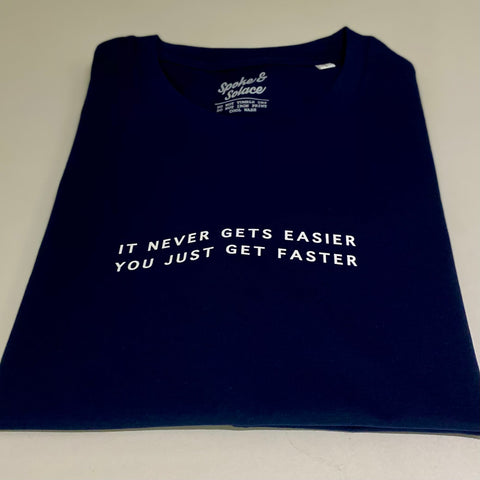 Women's It never gets easier, you just get faster Tee