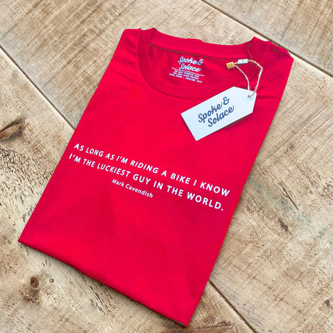 As long as I'm riding a bike, I know I'm the luckiest guy in the world - Mark Cavendish - T-Shirt (NEW)