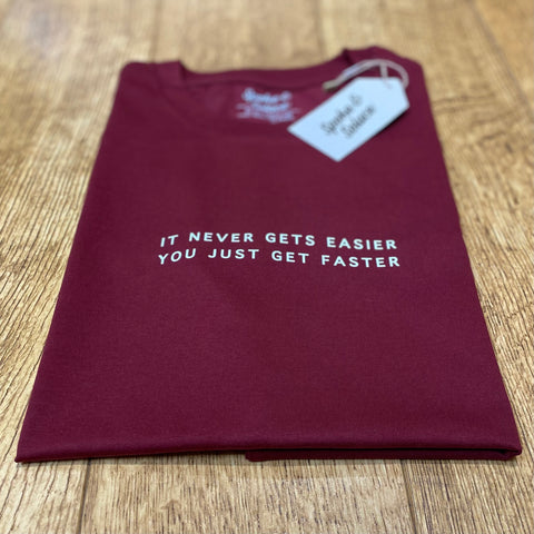 Women's It never gets easier, you just get faster Tee