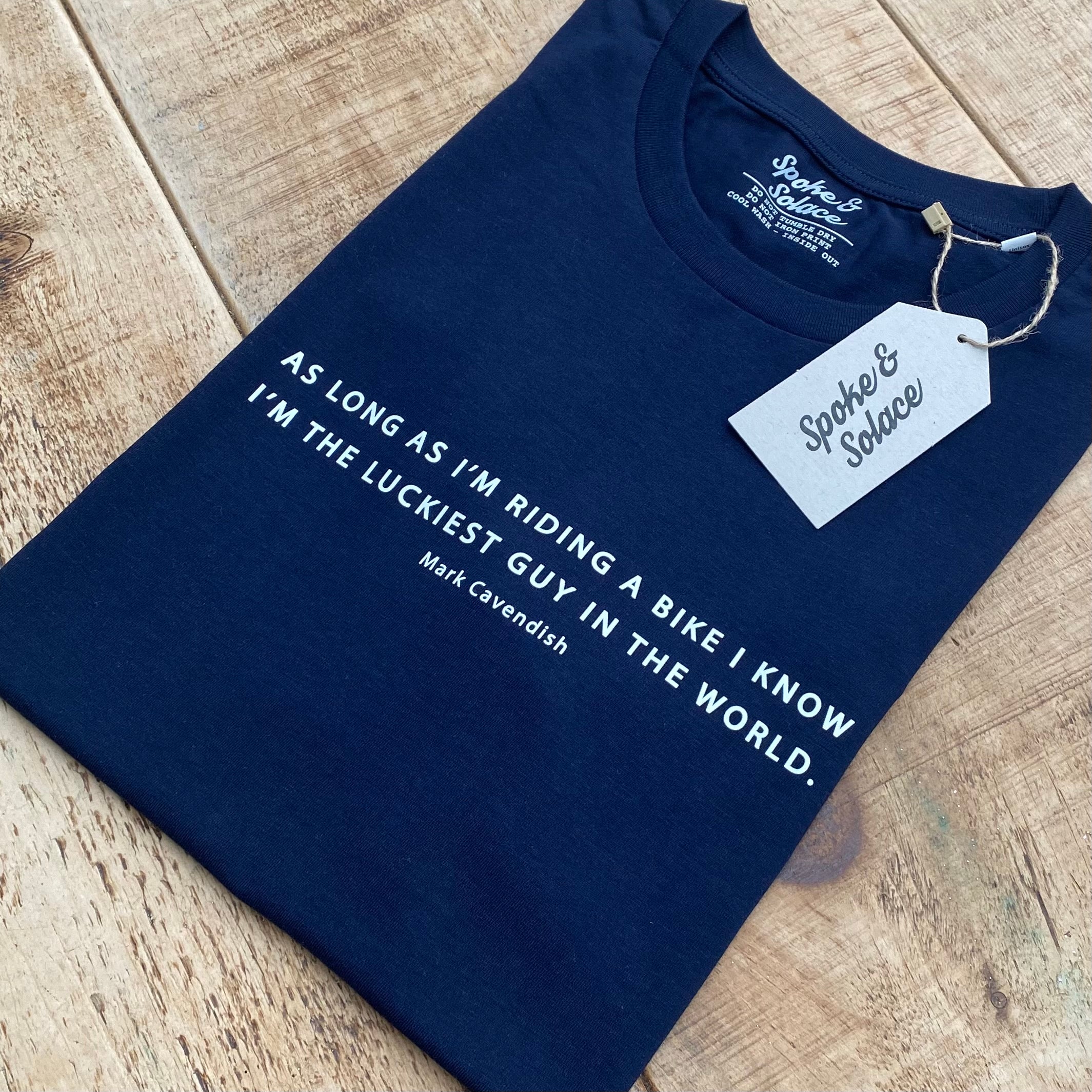 As long as I'm riding a bike, I know I'm the luckiest guy in the world - Mark Cavendish - T-Shirt - Spoke & Solace
